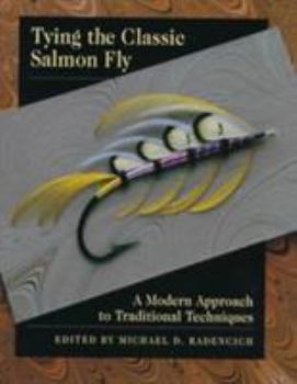 Hardcover Tying the Classic Salmon Fly: A Modern Approach to Traditional Techniques Book