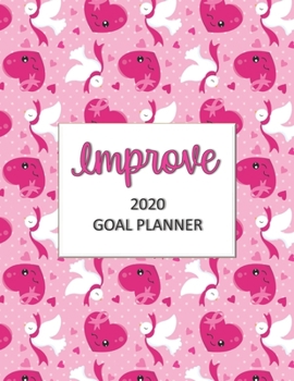 Improve 2020 Goal Planner: Goal planner and organizer to track your monthly, quarterly, and yearly personal, financial, fitness, spiritual, travel, ... pink hearts breast cancer glossy cover