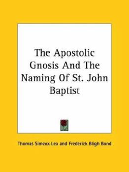 Paperback The Apostolic Gnosis And The Naming Of St. John Baptist Book