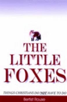 Paperback The Little Foxes: Things Christians do not have to do Book