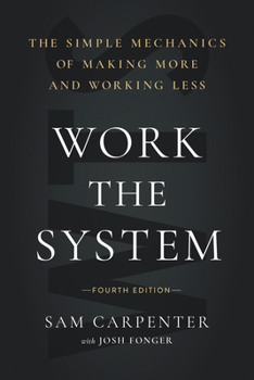 Hardcover Work the System: The Simple Mechanics of Making More and Working Less (4th Edition) Book