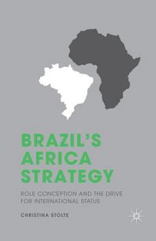 Paperback Brazil's Africa Strategy: Role Conception and the Drive for International Status Book