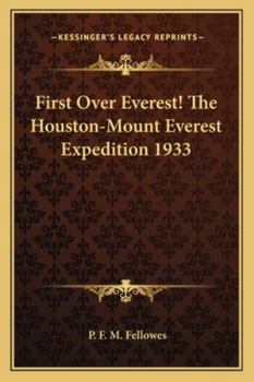 First Over Everest The Houston-Mount Everest Expedition, 1933