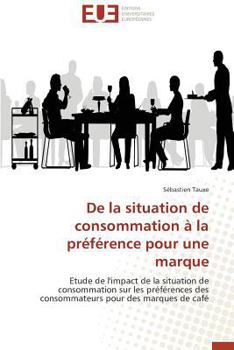 Paperback de la Situation de Consommation À La Préférence Pour Une Marque [French] Book