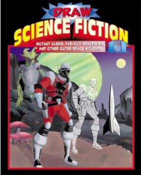 Paperback Draw Science Fiction: Mutant Aliens, Far-Out Spaceships, and Other Outer Space Wonders Book