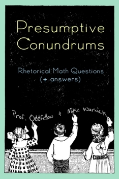 Paperback Presumptive Conundrums: Rhetorical Math Questions + Answers Book