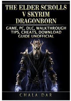 Paperback The Elder Scrolls V Skyrim Dragonborn Game, Pc, DLC, Walkthrough, Tips, Cheats, Download Guide Unofficial Book