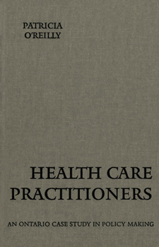 Paperback Health Care Practitioners: An Ontario Case Study in Policy Making Book