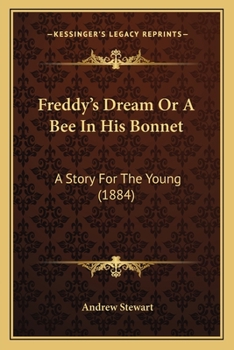 Paperback Freddy's Dream Or A Bee In His Bonnet: A Story For The Young (1884) Book