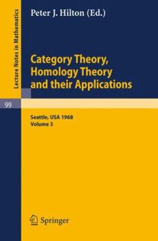 Paperback Category Theory, Homology Theory and Their Applications. Proceedings of the Conference Held at the Seattle Research of the Battelle Memorial Institute Book