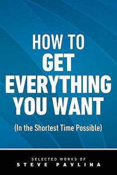 Paperback How to Get Everything You Want (in the Shortest Time Possible) Book