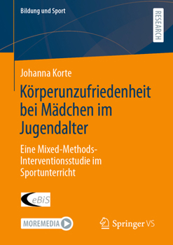Paperback Körperunzufriedenheit Bei Mädchen Im Jugendalter: Eine Mixed-Methods-Interventionsstudie Im Sportunterricht [German] Book