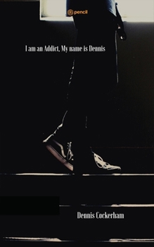 Paperback I am an Addict, My name is Dennis Book