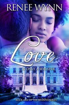 Paperback Love is Only a Whisper (Whisper Series) (Volume 1) Book