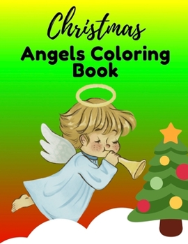 Paperback Christmas Angels Coloring Book: 50 Christmas Angels coloring pages for kids & toddlers. 8.5"x11" (21.59 x 27.94 cm), 102 pages Book