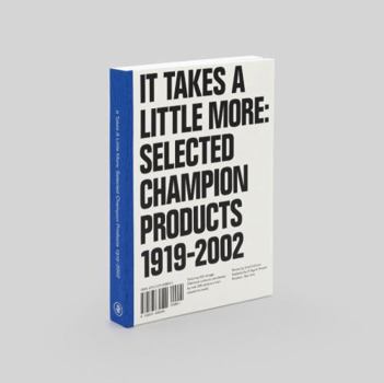 Paperback It Takes a Little More : Selected Champion Products 1919-2002 Book