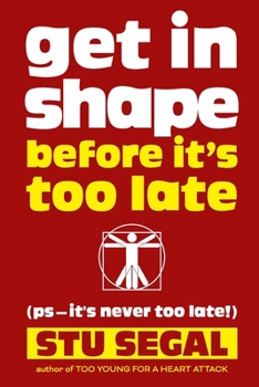 Paperback Get in Shape Before It's Too Late (ps, it's never too late!) Book