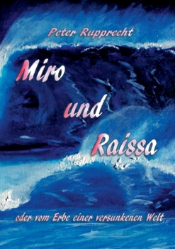 Paperback Miro und Raissa: oder vom Erbe einer versunkenen Welt [German] Book