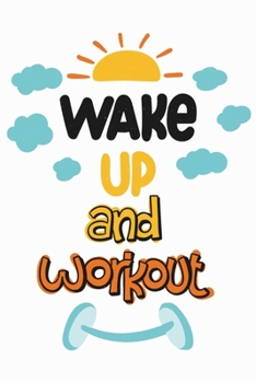Wake Up And Workout: Crossfit Workout Log Book for Men and Women, Motivational Word Art Cover, 200 Pages, 6 x 9 Inches