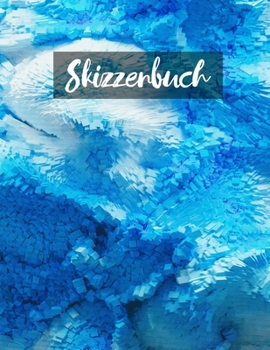 Skizzenbuch: Notizbuch zum Zeichnen, Malen, Schreiben, Skizzieren oder Kritzeln. (German Edition)