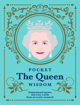 Hardcover Pocket the Queen Wisdom (Us Edition): Inspirational Quotes and Wise Words from an Iconic Monarch Book