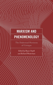 Hardcover Marxism and Phenomenology: The Dialectical Horizons of Critique Book
