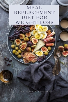 Paperback Meal Replacement Diet for Weight Loss: Delicious Meal Replacement Plans and Recipes to Support Healthy and Quick Weight Loss for Breakfast, Lunch, and Book