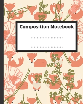 Composition Notebook: Nifty Cartoon Fox Wide Ruled Paper Notebook Journal nifty notebooks Cute Orange Wide Blank Lined Workbook for Teens Kids Students Girls for Home School College for Writing Notes.