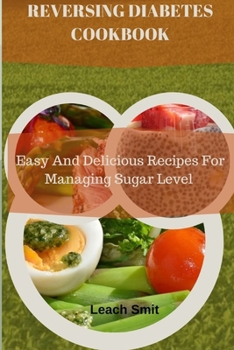 Paperback Reversing Diabetes Cookbook: Easy And Delicious Recipes For Managing Sugar Level Book
