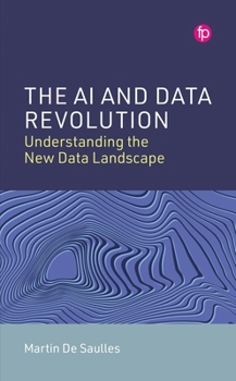 Paperback The AI and Data Revolution: Understanding the New Data Landscape Book
