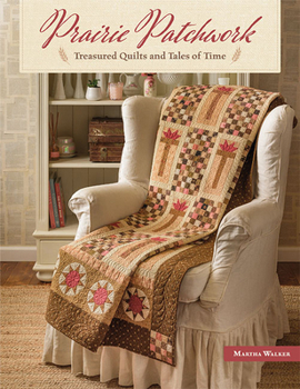 Paperback Prairie Patchwork: Treasured Quilts and Tales of Time Book