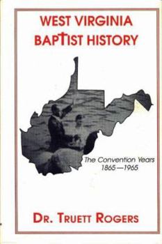 Hardcover West Virginia Baptist History: The Convention Years, 1865-1965 Book