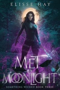 Met by Moonlight: An Urban Fantasy Adventure (Something Wicked) - Book #3 of the Something Wicked