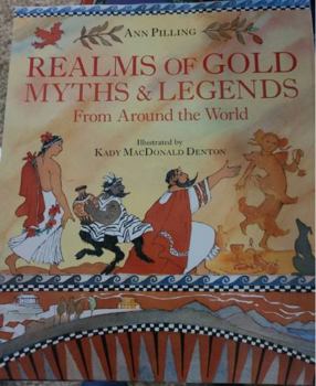 Hardcover Realms of Gold: Myths and Legends from Around the World Book