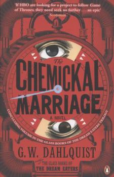 The Chemickal Marriage - Book #3 of the Glass Books
