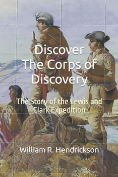 Paperback Discover The Corps of Discovery: The Story of the Lewis and Clark Expedition Book