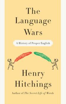 Hardcover The Language Wars: A History of Proper English Book