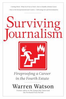 Paperback Surviving Journalism: Fireproofing a Career in the Fourth Estate Book