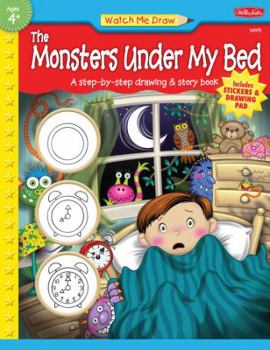 Paperback Watch Me Draw the Monsters Under My Bed: A Step-By-Step Drawing & Story Book [With Sticker(s) and Drawing Pad] Book