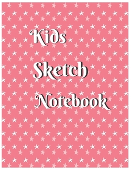 Paperback Kids Sketch Notebook Journal: Encourage Boys Girls Kids To Build Confidence & Develop Creative Sketching Skills With Blank Paper For Drawing Doodlin Book