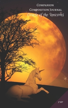 Companion Composition Journal - Oracle of the Unicorns: 5"x8" Blank, Lined Notebook