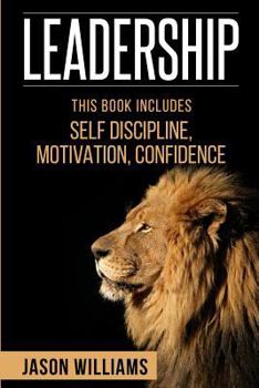 Paperback Leadership: 3 Manuscripts Self-Discipline, Confidence, Motivation Book