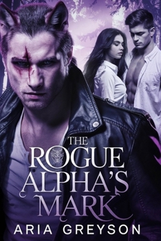 Paperback The Rogue Alpha's Mark: A Werewolf Shapeshifter Romance Book