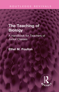 The Teaching of Biology: A Handbook for Teachers of Junior Classes