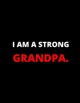 Paperback I'm A Strong Grandpa: Notebook/Journal: Amazing Notebook/Journal - Perfectly Sized 8.5x11" - 100 Pages Book