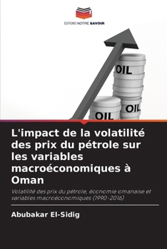 Paperback L'impact de la volatilité des prix du pétrole sur les variables macroéconomiques à Oman [French] Book
