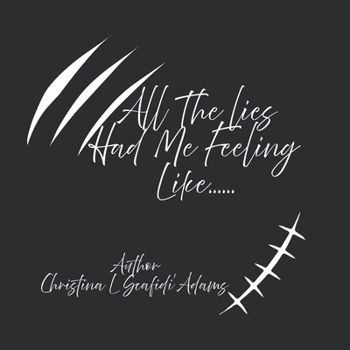 All The lies Had Me Feeling Like......