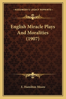 Paperback English Miracle Plays And Moralities (1907) Book