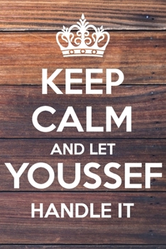 Keep Calm and Let Youssef Handle It: Lined Notebook/Journal