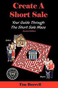 Paperback Create A Short Sale: Your Guide Through The Short Sale Maze, Second Edition Book